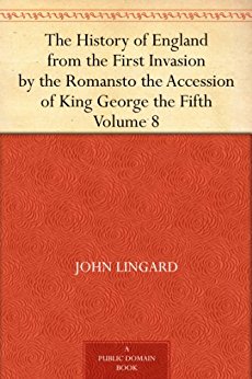 The History of England from the First Invasion by the Romans to the Accession of King George the Fifth Volume 8