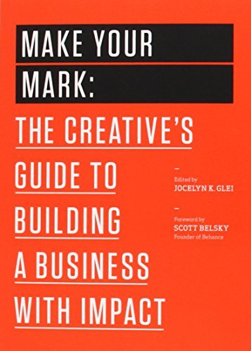 Make Your Mark: The Creative's Guide to Building a Business with Impact (The 99U Book Series 3) (English Edition)