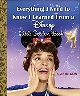 Everything I Need to Know I Learned From a Disney Little Golden Book (Disney)