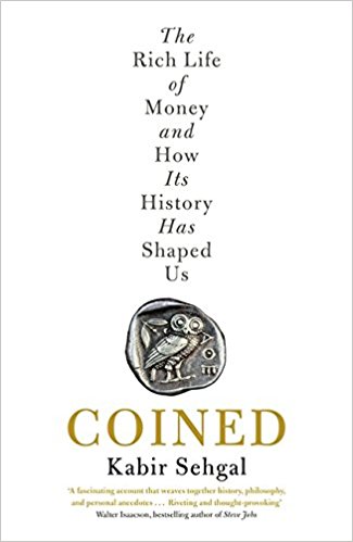 Coined: The Rich Life of Money and How Its History Has Shaped Us
