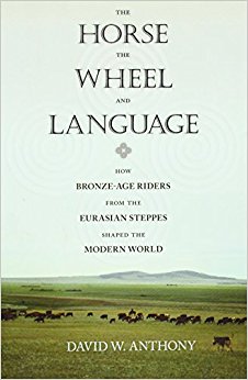 The Horse, the Wheel, and Language: How Bronze-Age Riders from the Eurasian Steppes Shaped the Modern World