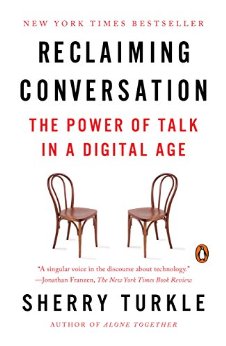 Reclaiming Conversation: The Power of Talk in a Digital Age