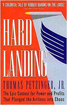 Hard Landing: The Epic Contest for Power and Profits That Plunged the Airlines into Chaos
