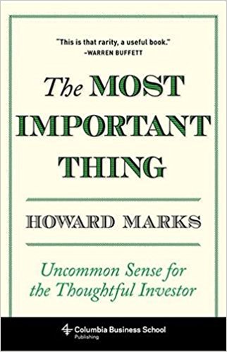 The Most Important Thing: Uncommon Sense for the Thoughtful Investor