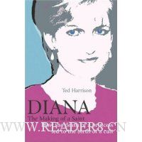  Diana: The Making of a Saint: How the Death of a Princess Led to the Birth of a Cult