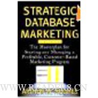  Strategic Database Marketing: The Masterplan for Starting and Managing a Profitable, Customer-Based Marketing Program