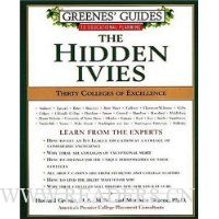  Greenes' Guides to Educational Planning: The Hidden Ivies: Thirty Colleges of Excellence
