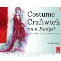 Costume Craftwork on a Budget: Clothing, 3-D Makeup, Wigs, Millinery & Accessories