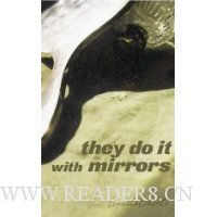 They Do it with Mirrors