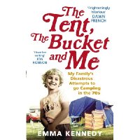  The Tent, the Bucket and Me: My Family's Disastrous Attempts to go Camping in the 70s