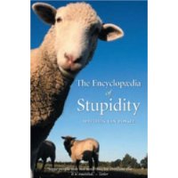  The Encyclopedia of Stupidity