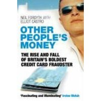  Other People's Money: The Rise and Fall of Britain's Boldest Credit Card Fraudster