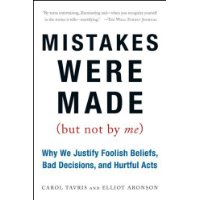  Mistakes Were Made (But Not by Me): Why We Justify Foolish Beliefs, Bad Decisions, and Hurtful Acts